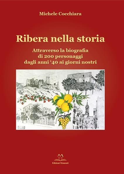 Ribera nella storia. Attraverso la biografia di 200 personaggi dagli anni '40 ai giorni nostri - Michele Cocchiara - copertina