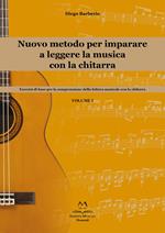 Nuovo metodo per imparare a leggere la musica con la chitarra. Esercizi di base per la comprensione della lettura musicale con la chitarra. Vol. 1