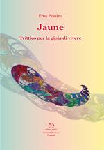 Jaune. Trittico per la gioia di vivere