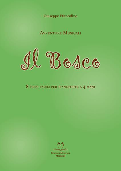 Avventure musicali. Il bosco. 8 pezzi facili per pianoforte a 4 mani - Francolino Giuseppe - copertina