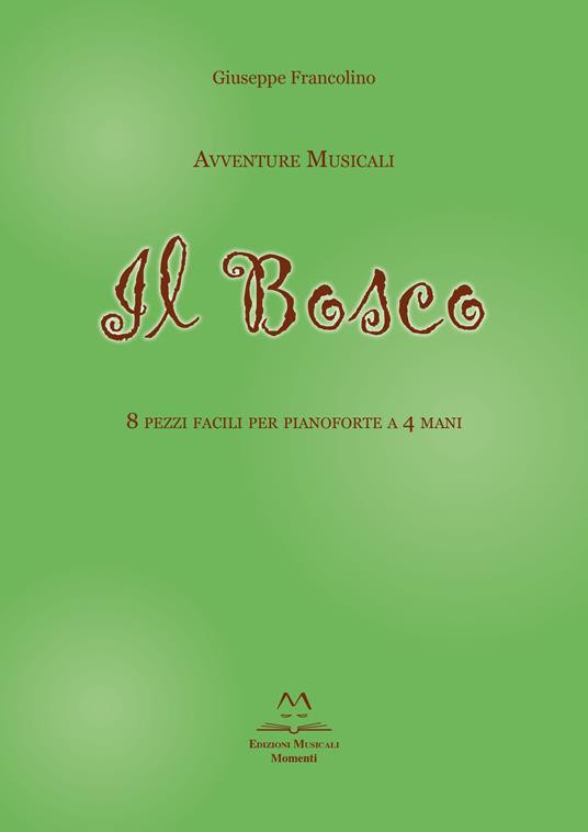 Avventure musicali. Il bosco. 8 pezzi facili per pianoforte a 4 mani - Francolino Giuseppe - copertina