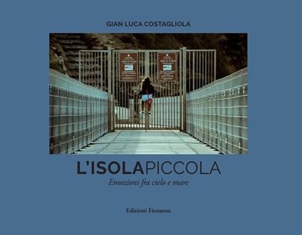 L' isola piccola. Emozioni fra cielo e mare. Ediz. illustrata - Gian Luca Costagliola - copertina