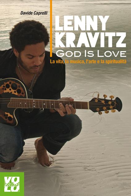 Lenny Kravitz. God is love. La vita, la musica, l'arte e la spiritualità - Davide Caprelli - ebook