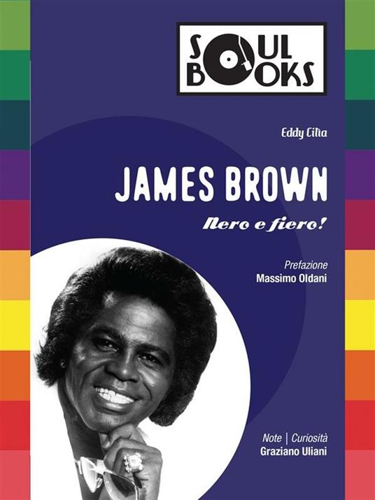 James Brown. Nero e fiero! - Eddy Cilia - ebook