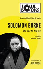 Solomon Burke. Ho visto un re