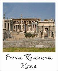 Roma Foro Romano. Stato attuale e ricostruzione. Ediz. multilingue - copertina