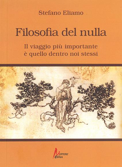 Filosofia del nulla. Il viaggio più importante è quello dentro noi stessi - Stefano Eliamo - copertina