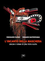 L' incanto della maschera. Origini e forme di una testa vuota