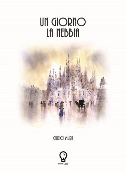 Un giorno la nebbia - Guido Mura - copertina