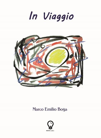 In viaggio. Nuova ediz. - Marco Emilio Boga - copertina