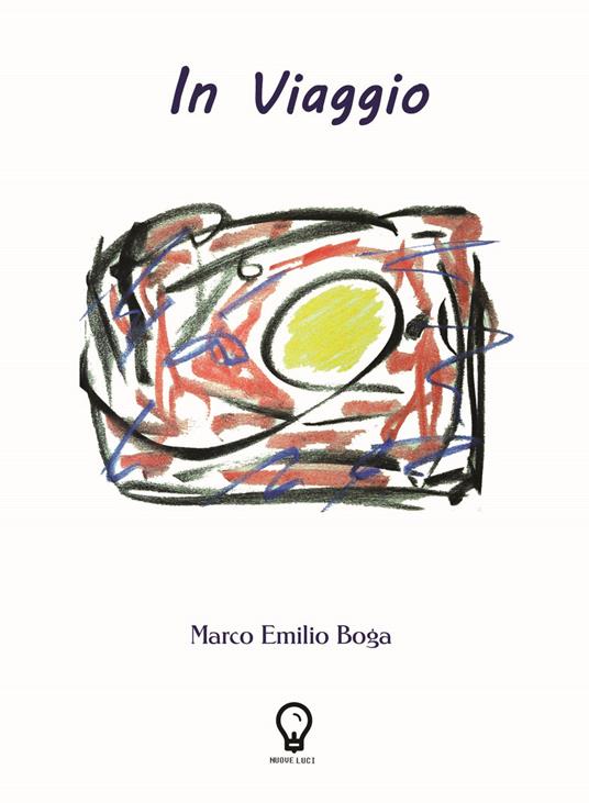 In viaggio. Nuova ediz. - Marco Emilio Boga - copertina