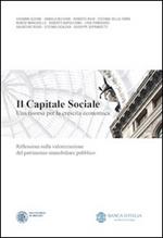 Il capitale sociale. Una risorsa per la crescita economica. Riflessioni sulla valorizzazione del patrimonio immobiliare pubblico