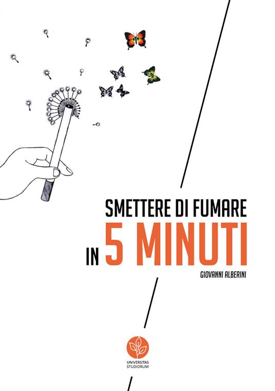 Smettere di fumare in 5 minuti. Quando tutto serve ed un niente basta - Giovanni Alberini - copertina