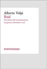 Raid. Una forma del contemporaneo tra guerra, letteratura e arti