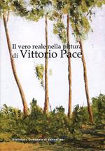 Il vero reale nella pittura di Vittorio Pace