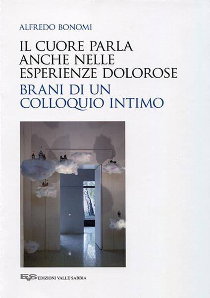 Il cuore che parla anche nelle esperienze dolorose. Brani di un colloquio intimo - Alfredo Bonomi - copertina