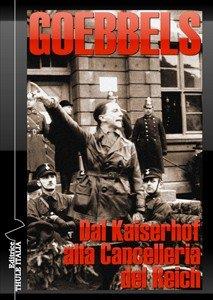 Dal Kaiserhof alla Cancelleria del Reich - Joseph Goebbels - copertina