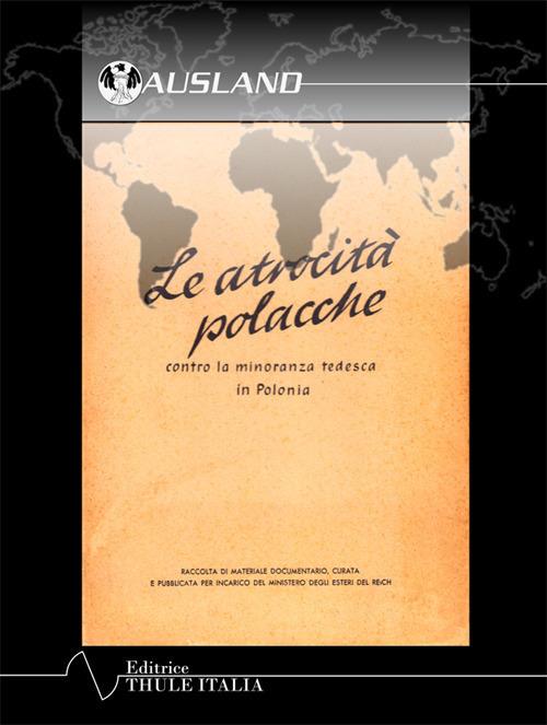 Le atrocità polacche. Contro la minoranza tedesca in Polonia. Ediz. integrale - Hans Scade Waldlt - copertina