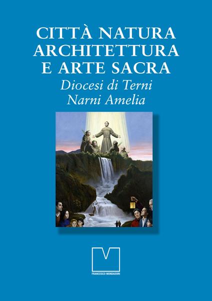 Città natura architettura e arte sacra. Diocesi di Terni Narni Amelia - copertina