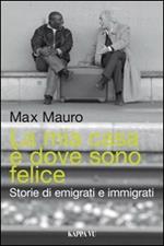 La mia casa è dove sono felice. Storie di emigrati e immigrati