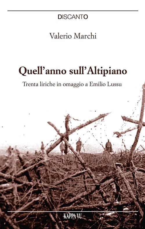 Quell'anno sull'Altipiano. Trenta liriche in omaggio a Emilio Lussu - Valerio Marchi - copertina