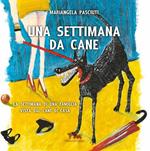 Una settimana da cane. La settimana di una famiglia vista dal cane di casa