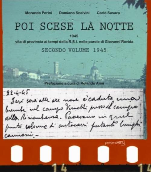 Poi scese la notte. Vol. 2: 1945. Vita di provincia ai tempi della R.S.I. nelle parole di Giovanni Rovida - Carlo Susara,Morando Perini,Damiano Scalvini - copertina