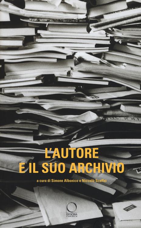 L'autore e il suo archivio. Atti del Convegno (Losanna, 28-29 novemvre 2013) - copertina