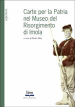 Carte per la patria nel Museo del Risorgimento di Imola