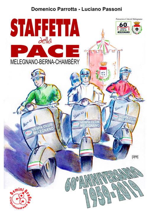 Staffetta della Pace. Melegnano-Berna-Chambèry 60º anniversario 1959-2019 - Domenico Parrotta,Luciano Passoni - copertina