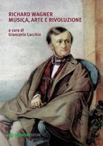 Richard Wagner. Musica, arte e rivoluzione