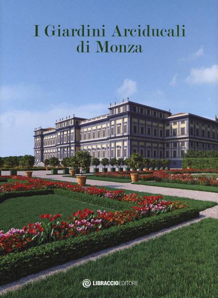 I giardini arciducali di Monza. Ediz. illustrata. Con DVD video - copertina