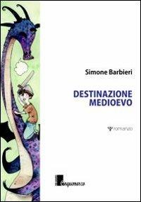 Destinazione Medioevo - Simone Barbieri - copertina