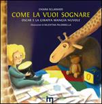 Come la vuoi sognare. Oscar e la giraffa mangia nuvole