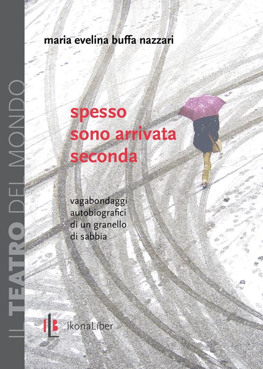 Spesso sono arrivata seconda. Vagabondaggi autobiografici di un granello di sabbia - Maria Evelina Buffa Nazzari - copertina