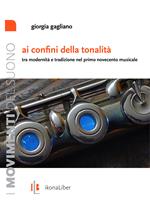 Ai confini della tonalità. Tra modernità e tradizione nel primo Novecento musicale