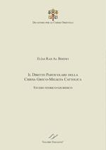 Il Diritto particolare della Chiesa Greco-Melkita Cattolica. Studio storico-giuridico. Dicastero per le Chiese Orientali