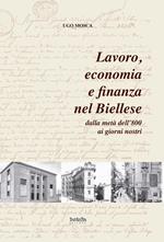 Lavoro, economia e finanza nel biellese dalla metà dell'800 ai giorni nostri