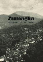 Zumaglia. Racconti di un tempo