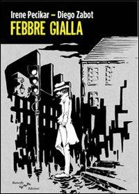 Febbre gialla - Irene Pecikar,Diego Zabot - copertina