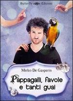 Pappagalli, favole e tanti guai