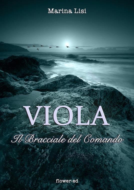 Il bracciale del comando. Viola - Marina Lisi - ebook