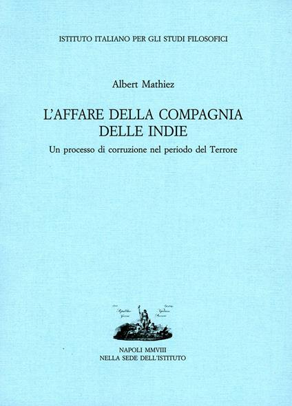 L' affare della Compagnia delle Indie. Un processo di corruzione nel periodo del Terrore - Albert Mathiez - copertina