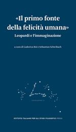 «Il primo fonte della felicità umana». Leopardi e l'immaginazione