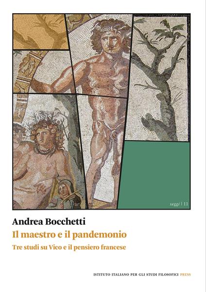 Il maestro e il pandemonio. Tre studi su Vico e il pensiero francese - Andrea Bocchetti - copertina