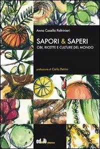 Sapori & saperi. Cibi, ricette e culture del mondo - Anna Casella Paltrinieri - copertina