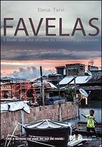 Favelas. Il Brasile della città informale tra esclusione e partecipazione - Elena Tarsia - copertina