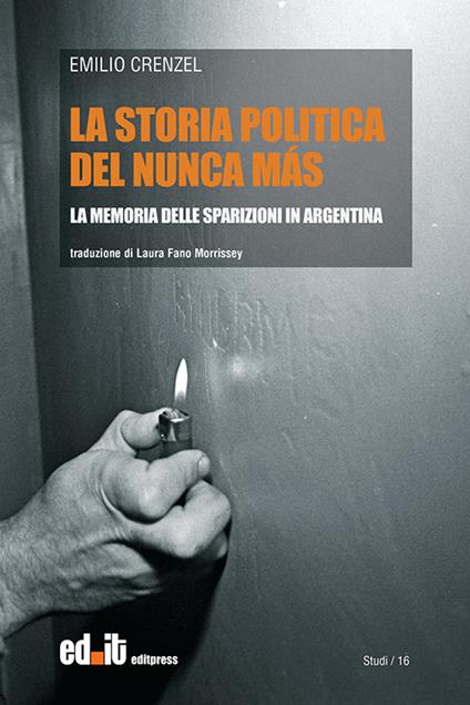 La storia politica del Nunca Más. La memoria delle sparizioni in Argentina - Emilio Crenzel - copertina