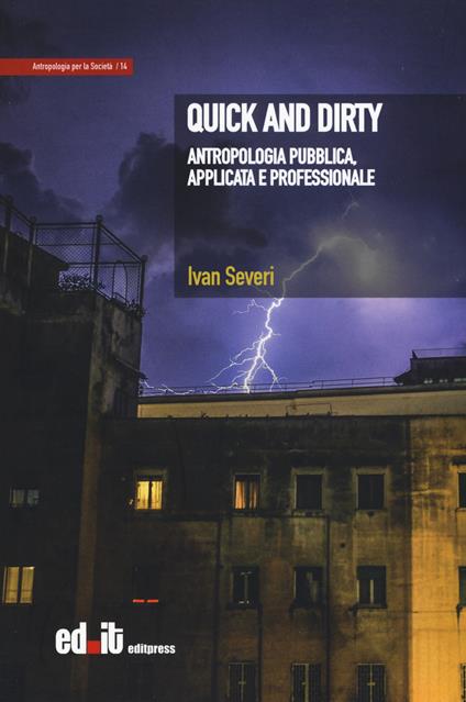 Quick and dirty. Antropologia pubblica, applicata e professionale - Ivan Severi - copertina