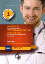 Manuale di presentazione per i test di ammissione e medicina odontoiatria e professioni sanitarie. Vol. 1: Cultura generale, logica e matematica